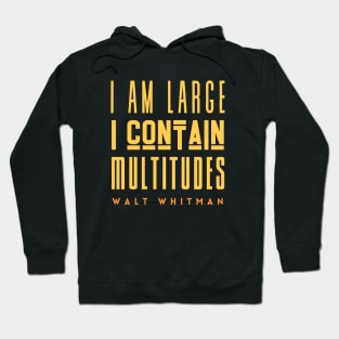 Walt Whitman quote: I am large, I contain multitudes Hoodie